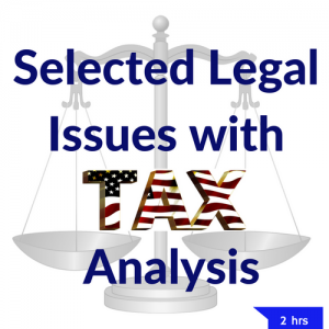 Selected Legal Issues with Tax Analysis CPE course
