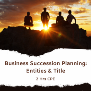 Business Succession Planning-Entities and Title