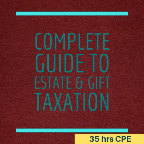 Complete Guide to Estate & Gift Taxation online CPE Course for CPAs