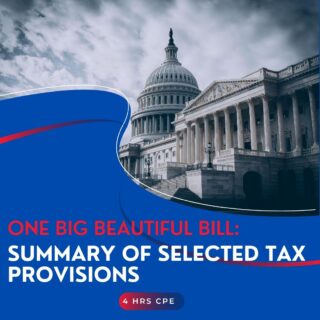 Big Beautiful Bill: Summary of Selected Tax Provisions (4 hrs)