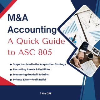 M&A Accounting: A Quick Guide to ASC 805 (2 hrs)