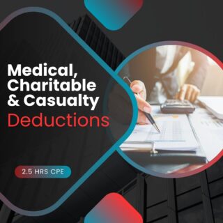 Medical, Charitable & Casualty Deductions (2.5 hrs)