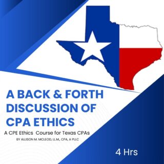 A Back and Forth  Discussion of CPA Ethics – 4 hrs (for Texas CPAs)
