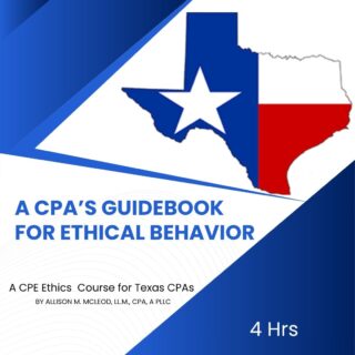 A CPA’s Guidebook to Ethical Behavior – 4 hrs (for Texas CPAs)