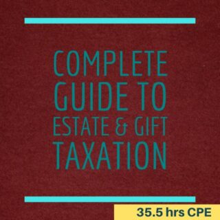Complete Guide to Estate & Gift Taxation (35.5 Hrs)